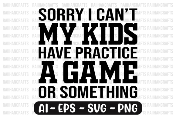 Review: Sorry I Cant My Kids Have Practice Svg for Embroidery