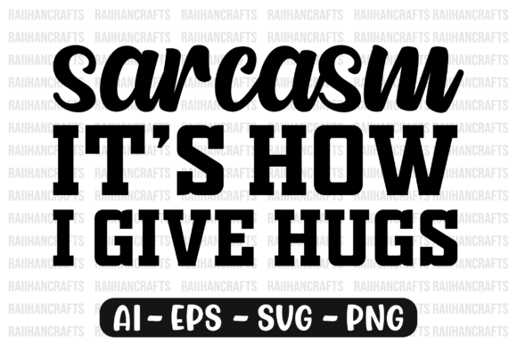 Sarcasm It’s How I Give Hugs SVG: A Designer’s Review